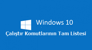 Windows 10 Çalıştır Komutlarının Tam Listesi