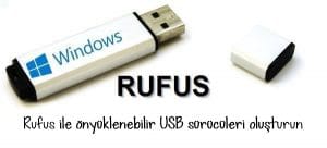 Rufus ile önyüklenebilir USB sürücüleri oluşturun