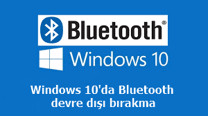 Windows 10’da Bluetooth’u nasıl devre dışı bırakabilirim?