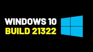 Windows 10 build 21322 Yayınlandı