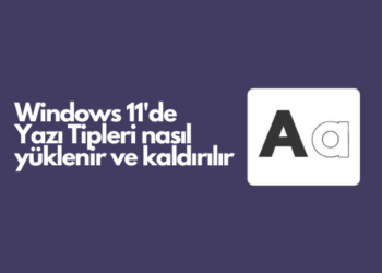 Windows 11’de Yazı Tipleri nasıl yüklenir ve kaldırılır