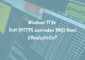 Windows 11’de DoH (HTTPS üzerinden DNS) Nasıl Etkinleştirilir?
