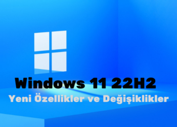 Windows 11 22H2 Yeni Özellikler ve Değişiklikler