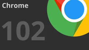 Chrome 102 yayınlandı: yenilikler