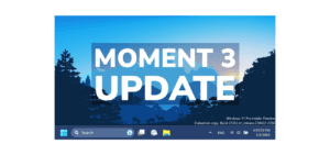 Windows 11 Moment 3 güncellemesi 24 Mayıs 2023 tarihinde yayınlandı