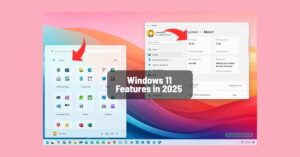 2025’te Windows 11’e Gelen 12 Yeni Özellik