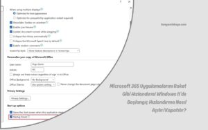 Microsoft 365 Uygulamalarını Roket Gibi Hızlandırın! Windows 11’de Başlangıç Hızlandırma Nasıl Açılır/Kapatılır?