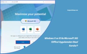 Windows 11 ve 10’da Microsoft 365 (Office) Uygulamaları Nasıl Kurulur?