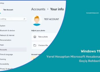 Windows 11’de Yerel Hesaptan Microsoft Hesabına Geçiş Rehberi