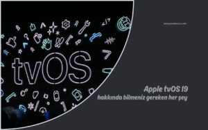 Apple tvOS 19: bilmeniz gereken her şey