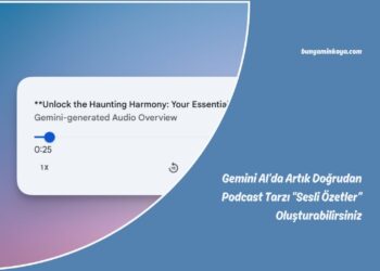 Gemini AI’da Artık Doğrudan Podcast Tarzı “Sesli Özetler” Oluşturabilirsiniz
