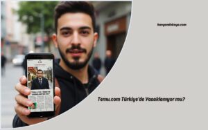 Temu.com Türkiye’de Yasaklanıyor mu?