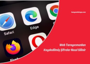 Web Tarayıcınızdan Kaydedilmiş Şifreler Nasıl Silinir