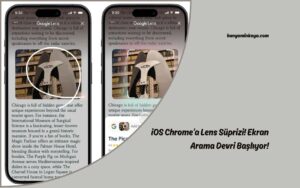 iOS Chrome’a Lens Süprizi! Ekran Arama Devri Başlıyor!