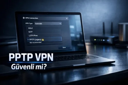 PPTP VPN Nedir? 2026’da Hâlâ Kullanılır mı?