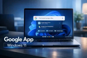 Google app Windows 11 Kurulumu ve Öne Çıkan Özellikleri