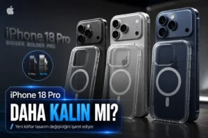 iPhone 18 Pro Daha Kalın Bir Tasarımla Gelebilir