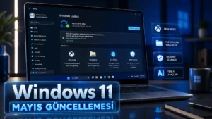 Windows 11 KB5089549: Mayıs 2026 Güncellemesinde Neler Yeni?