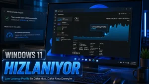 Windows 11 Low Latency Profile ile Performans Artıyor