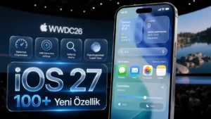 iOS 27 Yenilikleri: Öne Çıkan Tüm Özellikler