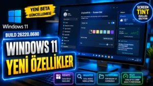 Windows 11 Build 26220.8680 ile Gelen Yenilikler