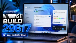 Windows 11 Build 29617 Yayınlandı: Daha Az Yeniden Başlatma ve Yeni Özellikler
