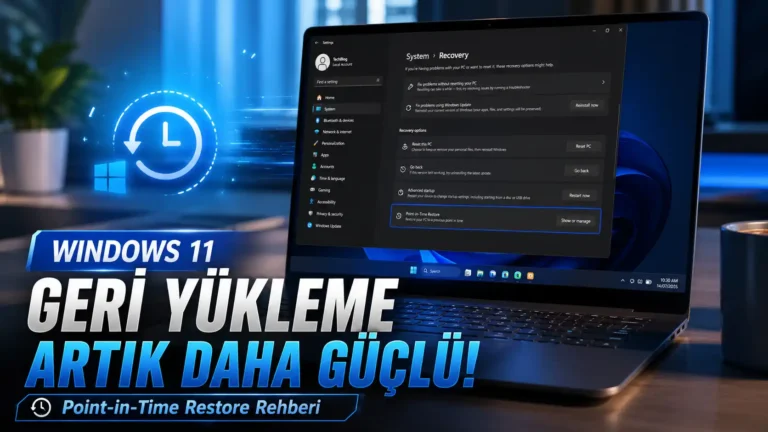Windows 11 Point-in-Time Restore Nedir? Nasıl Kullanılır?