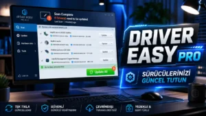 Driver Easy PRO Ücretsiz Lisans ve Kurulum Rehberi