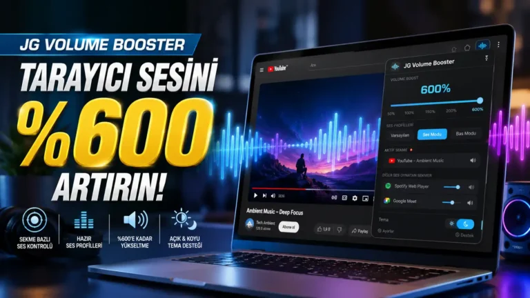 JG Volume Booster Nedir? Tarayıcı Sesini %600’e Kadar Artırın