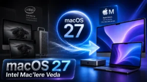 macOS 27 Güncellemesini Alamayacak Mac’ler Açıklandı
