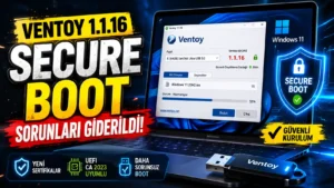 Ventoy 1.1.16 Yayınlandı: Windows 11 Secure Boot Sorunları Giderildi