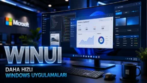 WinUI ile Daha Hafif ve Daha Yerel Windows Uygulamaları