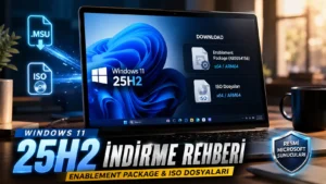 Windows 11 25H2 ISO İndir: x64, ARM64 ve eKB