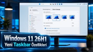 Windows 11 26H1 Taskbar Yenilikleriyle Geldi
