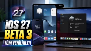 Apple iOS 27 Beta 3 ile Neler Değişti? İşte Tüm Yenilikler