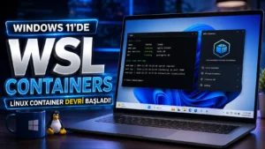 WSL Containers Windows 11’e Geliyor